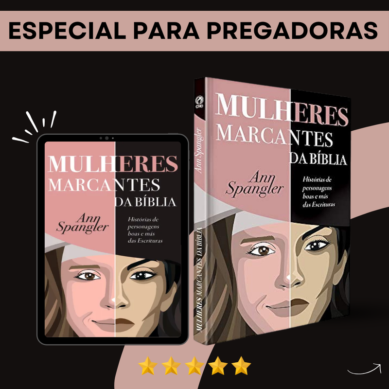 Mulheres Marcantes da Bíblia - Histórias de personagens boas e más das Escrituras