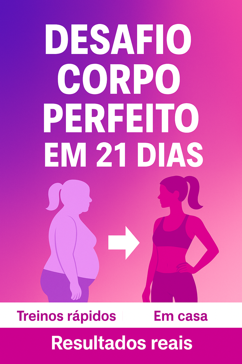 Desafio Corpo Perfeito em 21 Dias