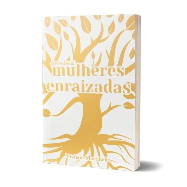 Livro Devocional Mulheres Enraizadas - Viviane Martinello - Livraria Zion